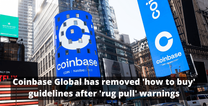 Coinbase Global has removed ‘how to buy’ guidelines after ‘rug pull’ warnings
