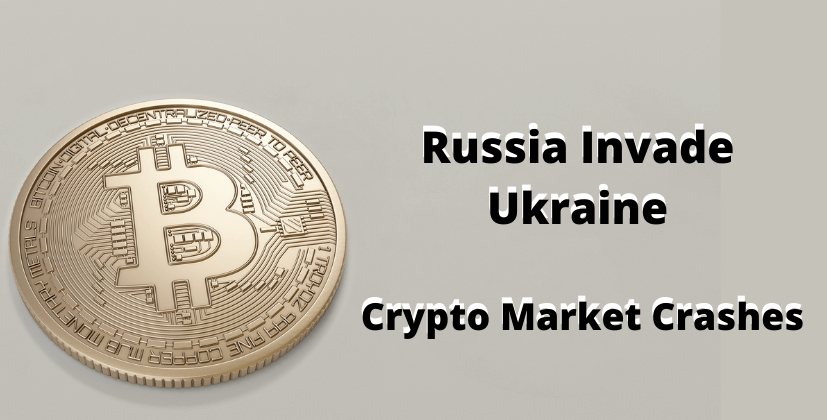 Russia Invades Ukraine Crypto Market Crashes