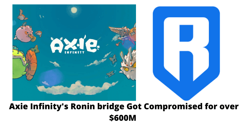 Axie Infinity’s Ronin bridge Got Compromised for over $600M