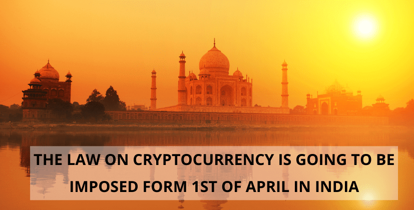 The Law on Cryptocurrency is going to be Imposed form 1st of April in India