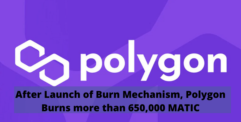 After the Launch of Burn Mechanism, Polygon Burns more than 650,000 MATIC