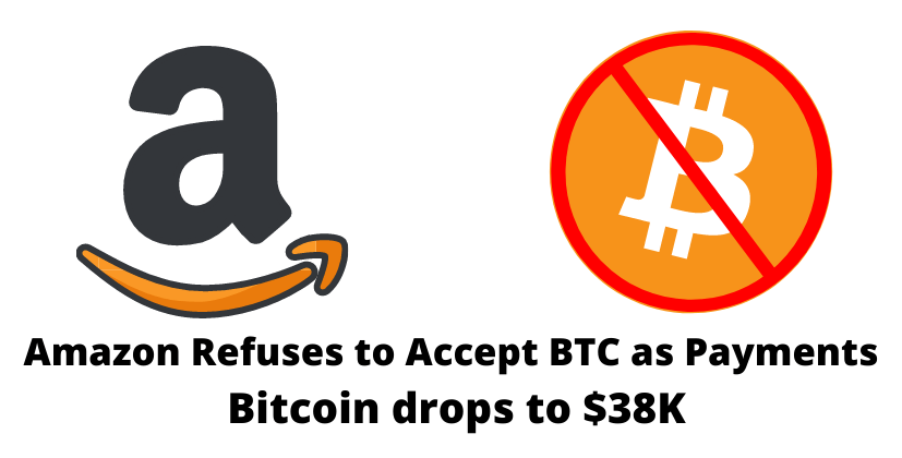 Amazon Refuses to Accept BTC as Payments, Bitcoin drops to $38K