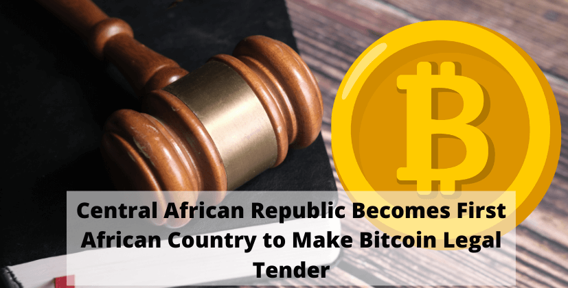 Central African Republic Becomes First African Country to Accept Bitcoin as a Legal Tender