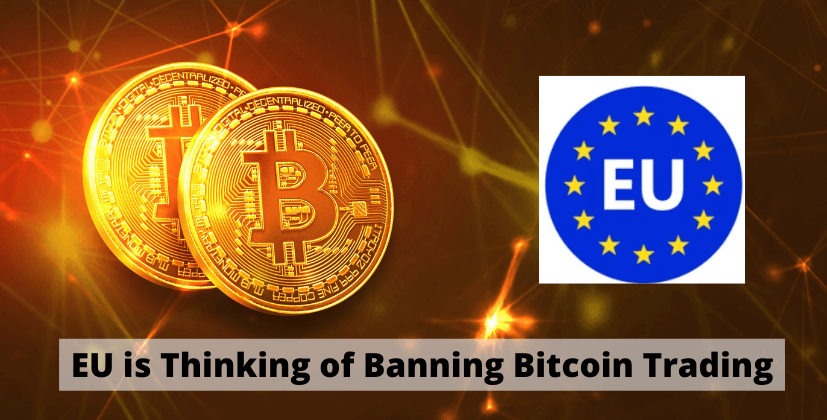 EU is Thinking of Banning Bitcoin Trading