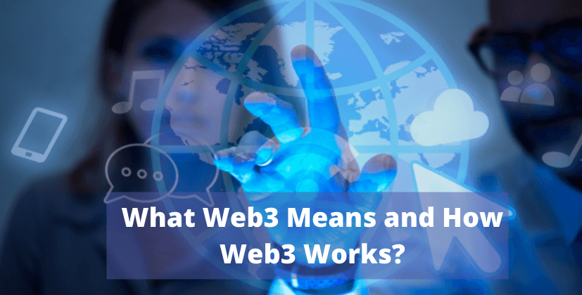 What Web3 Means and How Web3 Works?