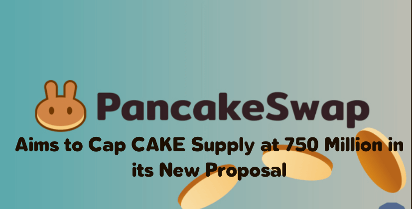 PancakeSwap Aims to Cap CAKE Supply at 750 Million in its New Proposal